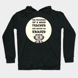 The Influence Of A Good Teacher Can Never Be Erased Hoodie